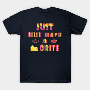 just relax and have a dorite T-Shirt